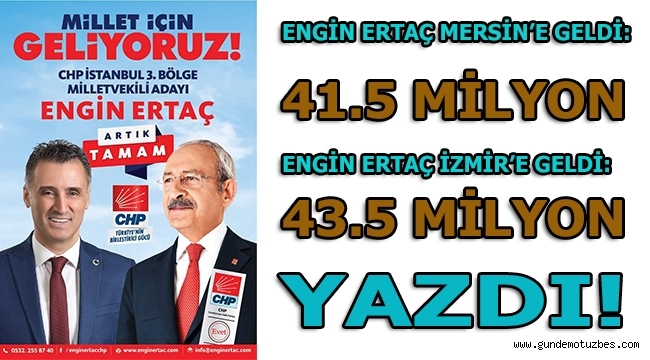 CHPNİN İSTANBULDAKİ MEGA PROJELİ SİYASETÇİLERİNDEN ENGİN ERTAÇ, MERSİN BŞBDEN SONRA İZMİR BŞBDEN DE MEGA İHALE ALMAYI BAŞARMIŞ: 43.5 MİLYON