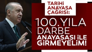 Başkan Erdoğandan tarihi anayasa çağrısı: Darbe anayasası ile 100üncü yıla girmeyelim
