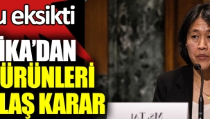 Amerika'dan Türk ürünleri için flaş karar 