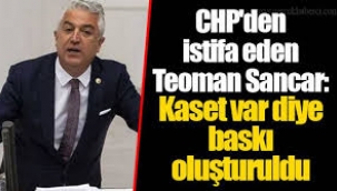 CHP'li vekilin istifasında kaset iddiası! '' Evet kaset var diye baskı oluşturuldu''