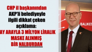 CHP il başkanından AKP'li belediyeyle ilgili dikkat çeken açıklama: 1 ay arayla 3 milyon liralık maske alınmış bir nalburdan