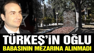 Türkeş'in oğlu babasının kabir ziyaretine alınmadı