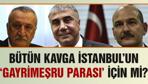Kavga İstanbulun "gayrimeşru parası" için mi?