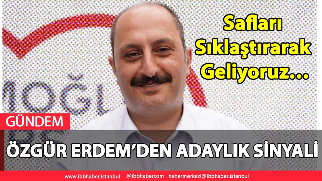 CHP Sultanbeylide Özgür Erdem'den Adaylık Sinyali