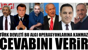 Türk devleti bu algı operasyonlarına kanmaz