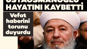 İsmailağa Cemaati lideri Mahmut Ustaosmanoğlu vefat etti