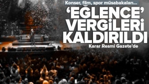 Eğlence vergileri kaldırıldı! Karar Resmi Gazete'de: Konser film spor müsabakaları.