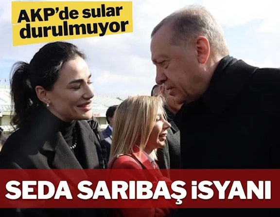 AKP'de sular durulmuyor: 'Seda Sarıbaş' isyanı