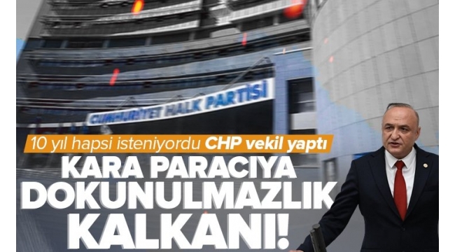 Kara para aklayan Melih Meriç CHP'den milletvekili oldu! 10 yıl hapis istenen isme CHP'den dokunulmazlık kalkanı.