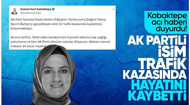 AK Parti İstanbul İl Kadın Kolları Başkan Yardımcısı Fatma Sevim Baltacı hayatını kaybetti