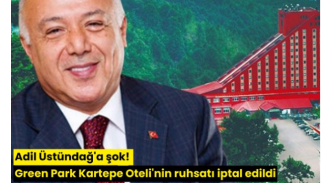 Adil Üstündağ'a şok! Green Park Kartepe Oteli'nin ruhsatı iptal edildi