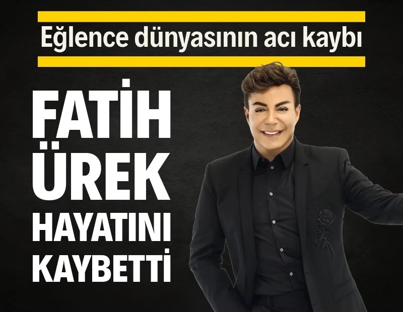 Fatih Ürek hayatını kaybetti