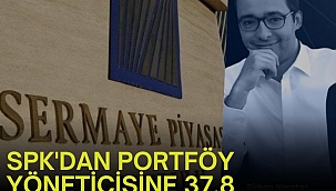 SPK'dan portföy yöneticisine 37.8 milyonluk rekor ceza
