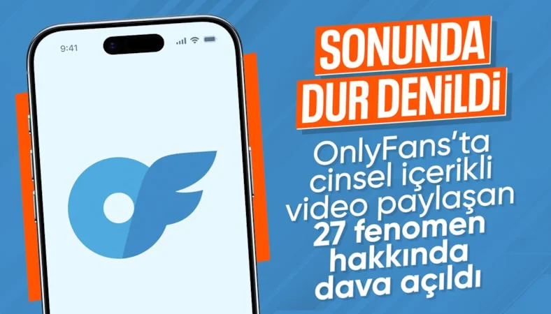 Onlyfans soruşturması tamamlandı: 27 fenomenin hapsi isteniyor
