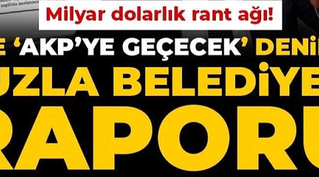 Tuzla'da 7 Milyarlık rant! İBB Raporu Patlattı: Milyar Dolarlık İmar Vurgunu Dosyası Müfettiş Soruşturması İçin Tuzla'ya İade Edildi