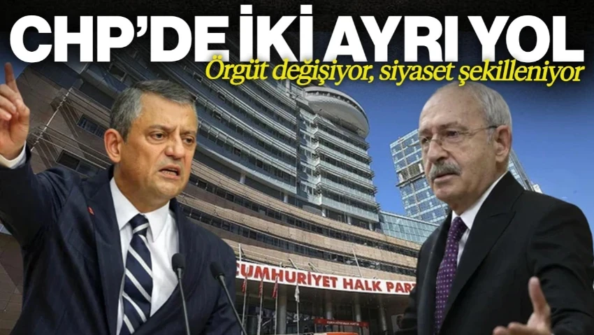 CHP'de İki Ayrı Yol: Örgüt Değişiyor, Siyaset Şekilleniyor! Gözler 27 Temmuz'da