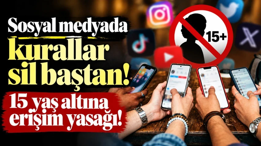 Sosyal medyada kurallar sil baştan! 15 yaş altına erişim yasağı